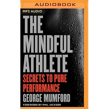 The Mindful Athlete: Secrets to Pure Performance