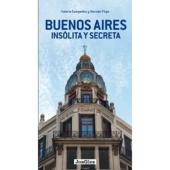 Buenos Aires insólita y secreta / Buenos Aires Unusual and Secret