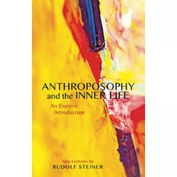 Anthroposophy and the Inner Life: An Esoteric Introduction