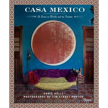 Casa Mexico: At Home in Merida and the Yucatan