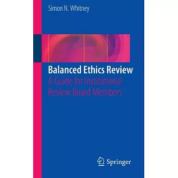 Balanced Ethics Review: A Guide for Institutional Review Board Members