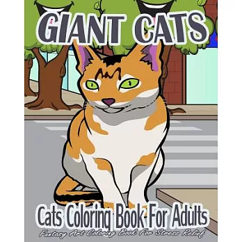 Cats Coloring Book for Adults: Giant Cats (Fantasy Art Coloring Book for Stress Relief)