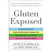 Gluten Exposed: The Science Behind the Hype and How to Navigate to a Healthy, Symptom-Free Life