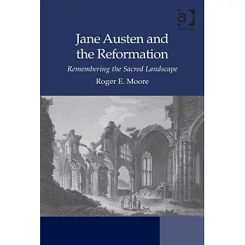 Jane Austen and the Reformation: Remembering the Sacred Landscape