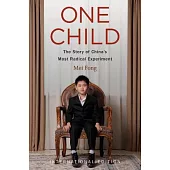 One Child: The Past and Future of China’s Most Radical Experiment