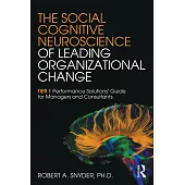 The Social Cognitive Neuroscience of Leading Organizational Change: Tier1 Performance Solutions’ Guide for Managers and Consultants