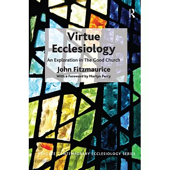 Virtue Ecclesiology: An Exploration in the Good Church