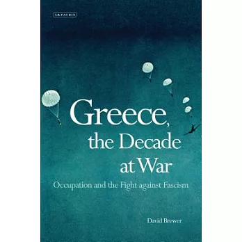Greece, the Decade of War: Occupation, Resistance and Civil War
