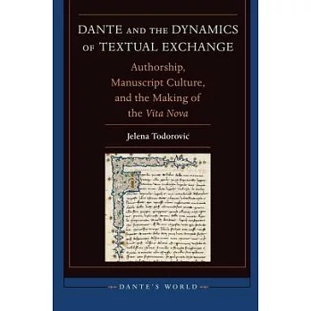 Dante and the Dynamics of Textual Exchange: Authorship, Manuscript Culture, and the Making of the Vita Nova