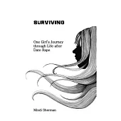 Surviving: One Girl’s Journey Through Life After Date Rape