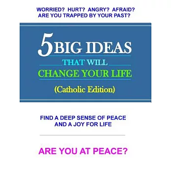 5 Big Ideas for Cradle Catholics: For Those Who’ve Left the Church or Just Aren’t Growing, Find the Peace that You’ve Wished oth