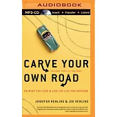 Carve Your Own Road: Do What You Love & Live the Life You Envision