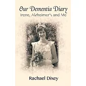 Our Dementia Diary: Irene, Alzheimer’s and Me