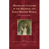 Mendicant Cultures in the Medieval and Early Modern World: Word, Deed, and Image