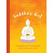 Buddha’s Diet: The Ancient Art of Losing Weight Without Losing Your Mind