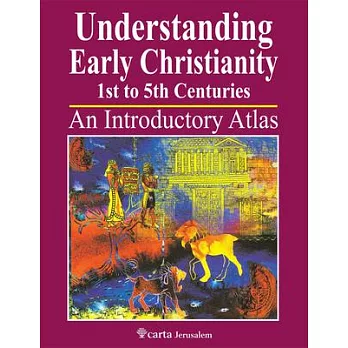 Understanding Early Christianity 1st to 5th Centuries: An Introduction Atlas