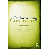 Rediscovering Confession: The Practice of Forgiveness and Where it Leads