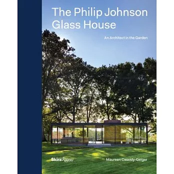 The Philip Johnson Glass House: An Architect in the Garden