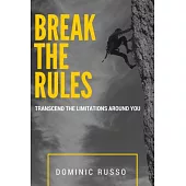 Break the Rules: Transcend the Limitations Around You