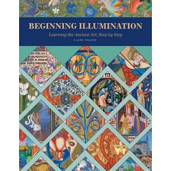 Beginning Illumination: Learning the Ancient Art, Step by Step