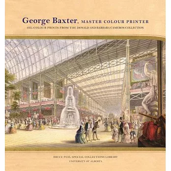 George Baxter, Master Colour Printer: Oil-Colour Prints from the Donald and Barbara Cameron Collection