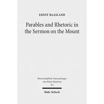 Parables and Rhetoric in the Sermon on the Mount: New Approaches to a Classical Text