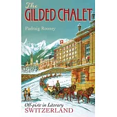 The Gilded Chalet: Off-Piste in Literary Switzerland