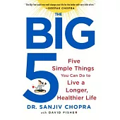The Big Five: Five Simple Things You Can Do to Live a Longer, Healthier Life