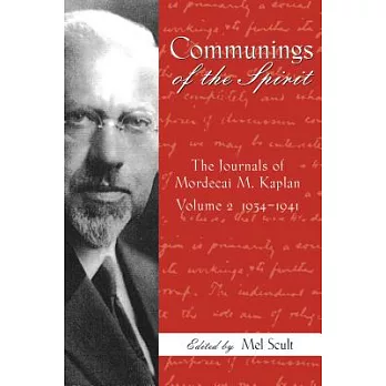 Communings of the Spirit: The Journals of Mordecai M. Kaplan, 1934–1941