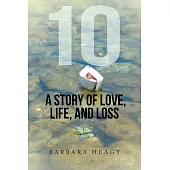 10: A Story of Love, Life, and Loss