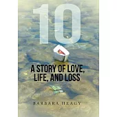 10: A Story of Love, Life, and Loss