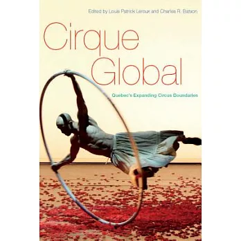 Cirque Global: Quebec’s Expanding Circus Boundaries