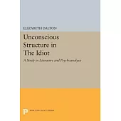 Unconscious Structure in the Idiot: A Study in Literature and Psychoanalysis
