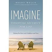 Imagine Financial Security for Life: Helping You Retire With Confidence and Peace