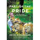 Part of the Pride: My Life Among the Big Cats of Africa