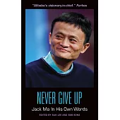 Never Give Up: Jack Ma in His Own Words