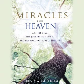 Miracles from Heaven: A Little Girl and Her Amazing Story of Healing, Library Edition