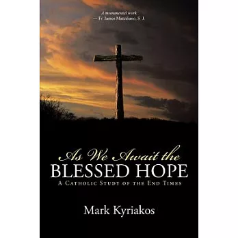 As We Await the Blessed Hope: A Catholic Study of the End Times