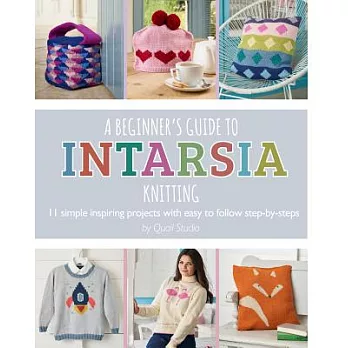 A Beginner’s Guide to Intarsia Knitting: 11 Simple Inspiring Projects with Easy to Follow Steps