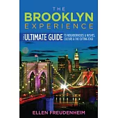 The Brooklyn Experience: The Ultimate Guide to Neighborhoods & Noshes, Culture & the Cutting Edge
