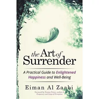 The Art of Surrender: A Practical Guide to Enlightened Happiness and Well-Being