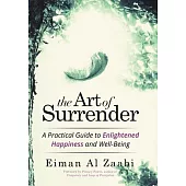 The Art of Surrender: A Practical Guide to Enlightened Happiness and Well-Being