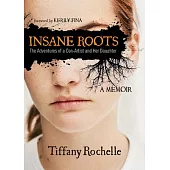 Insane Roots: The Adventures of a Con-Artist and Her Daughter: A Memoir