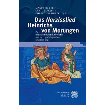 Das Narzisslied Heinrichs Von Morungen: Zur Mittelalterlichen Liebeslyrik Und Ihrer Philologischen Erschliessung