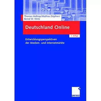 Deutschland Online: Entwicklungsperspektiven Der Medien- Und Internetmärkte