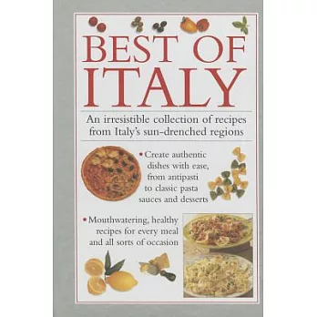 Best of Italy: An Irresistible Collection of Recipes from Italy’s Sun-drenched Regions