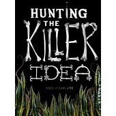 Hunting the Killer Idea: Capturing the Creative Process