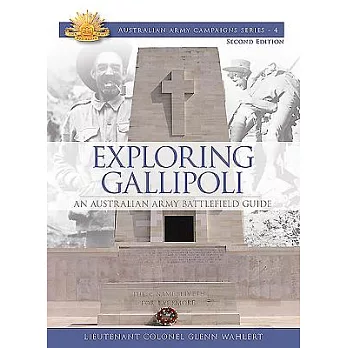 Exploring Gallipoli: An Australian Army Battlefield Guide