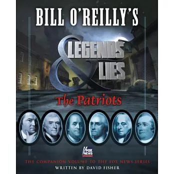 Bill O’Reilly’s Legends & Lies: The Patriots
