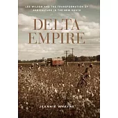 Delta Empire: Lee Wilson and the Transformation of Agriculture in the New South